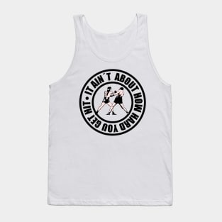 It Ain't About How Hard You Get Hit Glove Tank Top